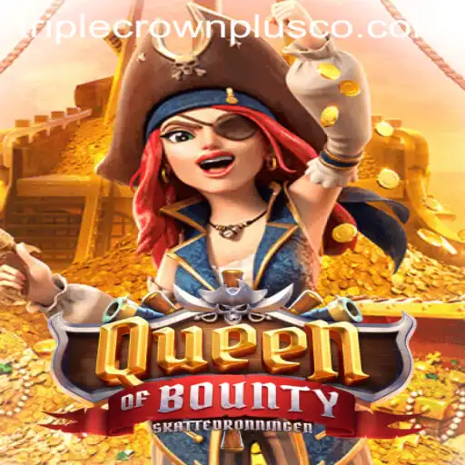 Discover the World of QueenofBounty at Triplecrownplus.co
